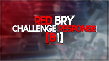 Ryh - Red Bry Challenge Response [B1]  - (1ST)