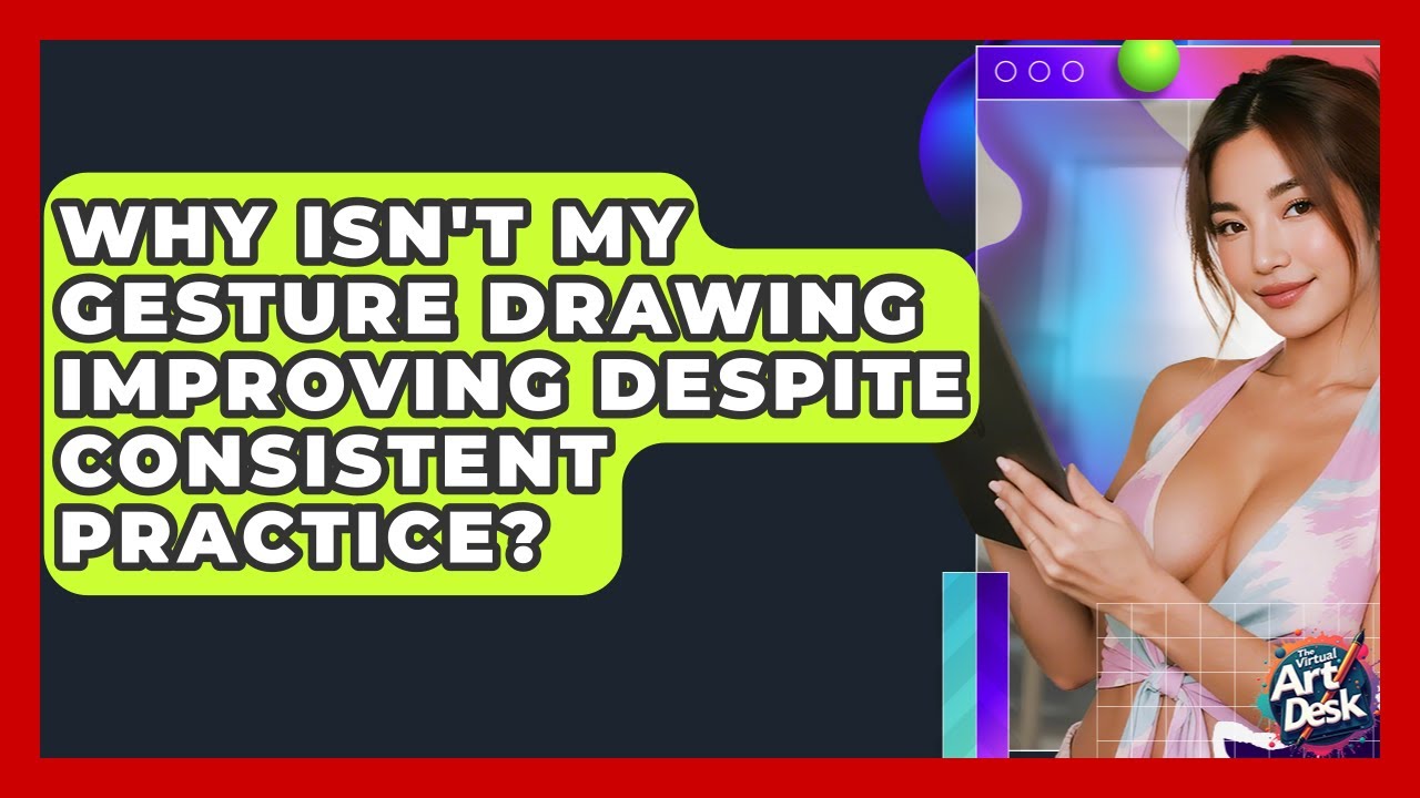 Why Isn't My Gesture Drawing Improving Despite Consistent Practice? - The Virtual Art Desk