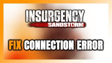 How to FIX Insurgency: Sandstorm Connection Error / Server Error!