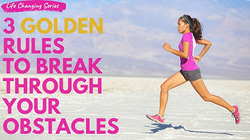 3 Golden Rules to Break Through Your Obstacles