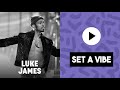 Luke James Soundtracks His Life With 5 Songs | Set A Vibe