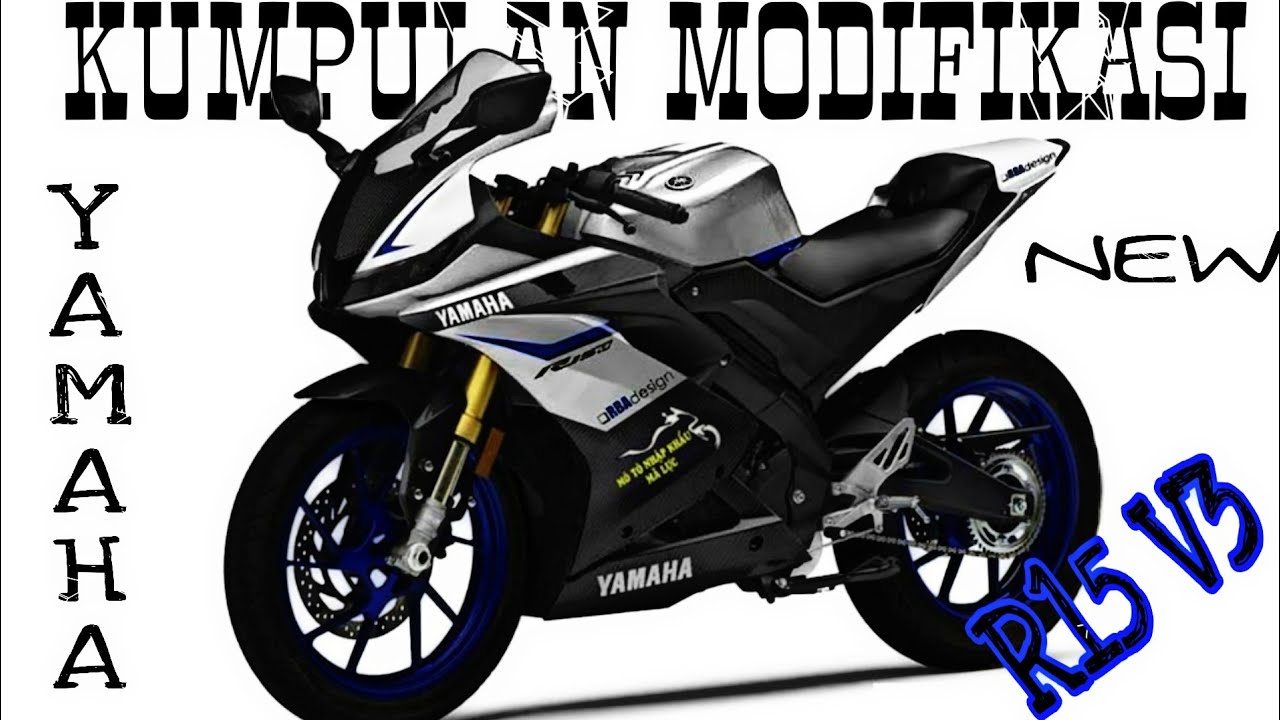 Kumpulan Modifikasi New Yamaha R15 V3 Terbaru Youtube