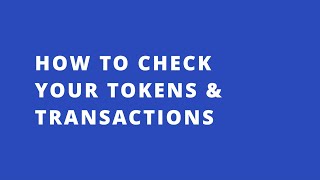 How To Check Your Tokens & Transactions