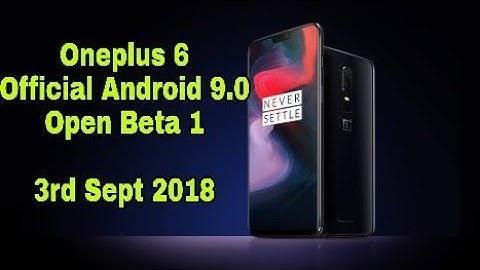 Oneplus 6 OxygenOS Open Beta 1 Android P 9.0 | English