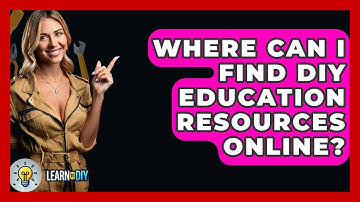 Where Can I Find DIY Education Resources Online? - LearnToDIY360.com