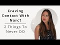 Discarded - Craving Contact w Narcissist - 2 Things To NEVER Do