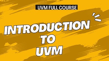 UVM Introduction | UVM Hierarchy Explained | What is an Agent in UVM?