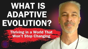 Adaptive Evolution -- Thriving in a World That Won’t Stop Changing
