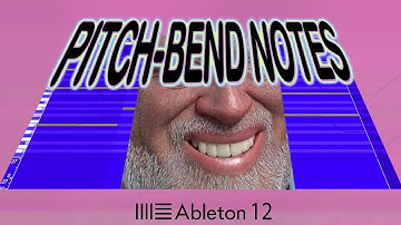 Pitch-bend individual notes in ABLETON 12 (Tutorial??)