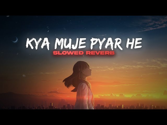 Kya Mujhe Pyaar Hai - KK I Lofi Mix I (Slowed + Reverb) | VRAP AUDIO'S class=