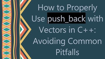 How to Properly Use push_back with Vectors in C+ + : Avoiding Common Pitfalls