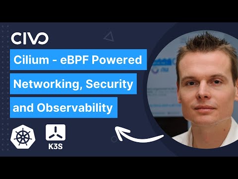 Cilium - eBPF Powered Networking, Security & Observability