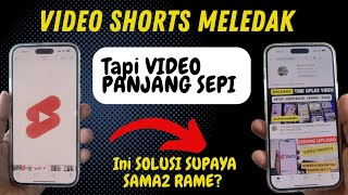 Video Shorts Meledak Tapi Video Panjang Sepi Begini Solusinya Supaya Video Panjang Ikut Rame