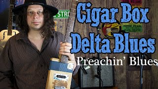 Preachin&#39; Blues on a Homemade Cigar Box Guitar