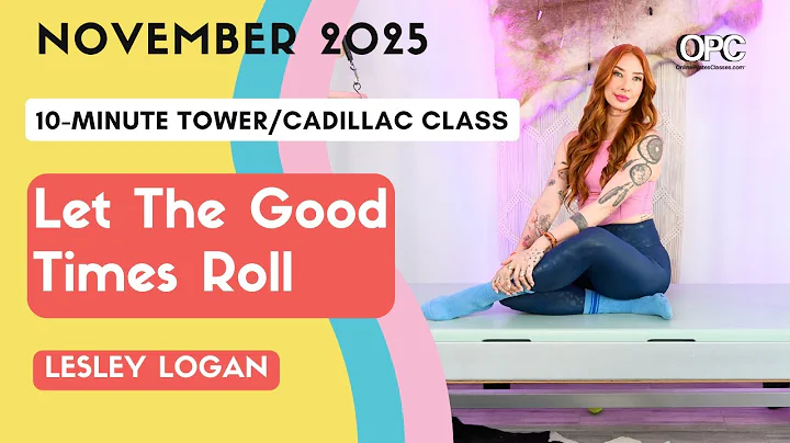10 Min. Tower/Cadillac workout: Let The Good Times Roll with Lesley Logan | Online Pilates Classes