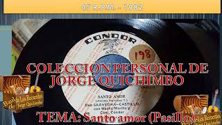 Video thumbnail of "DUO SAAVEDRA CASTILLO - SANTO AMOR (Pasillo) 45 R.P.M. - 1982"