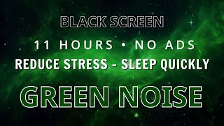 Black Screen | Deep Focus With Green Noise Sound For Sleep All Night  Sound In 24H No ADS