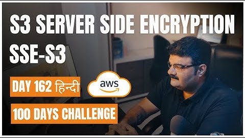 Day 162 || AWS S3 || AWS S3 Server Side Encryption (SSE-S3) || हिन्दी || Bhavesh Atara