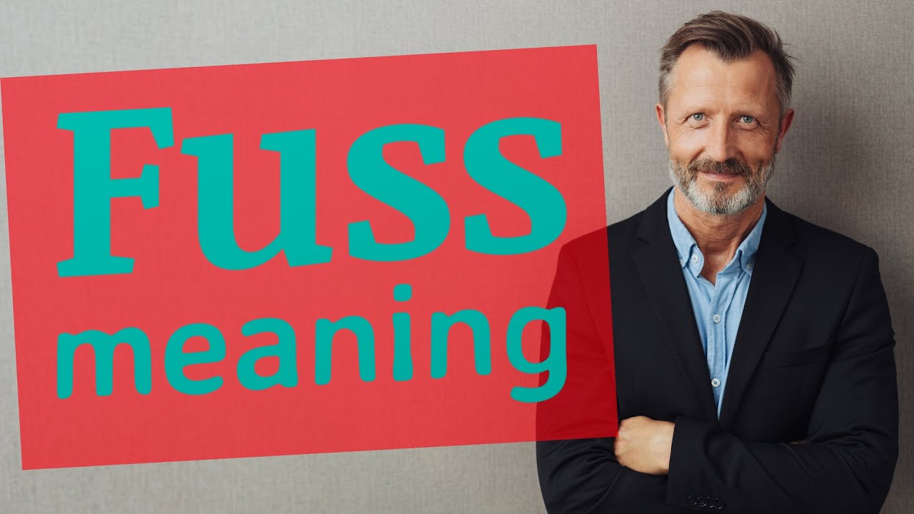 Fuss Meaning Of Fuss Youtube Fuss Meaning Of Fuss Youtube