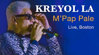 KREYOL LA - M'Pap Pale, Live Boston