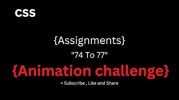 حل تكليفات الزيرو ويب سكول  ( CSS 74 To 77 ) { Animation project challenge }