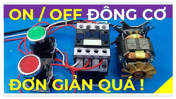 Điều Khiển Động Cơ Bằng Khởi Động Từ Và Nút Nhấn On/Off