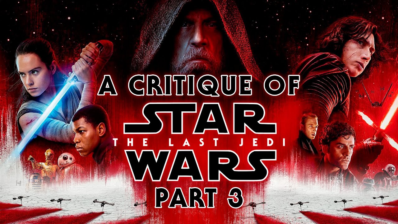 A Critique of Star Wars: The Last Jedi - Part 3 