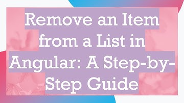 Remove an Item from a List in Angular: A Step-by-Step Guide