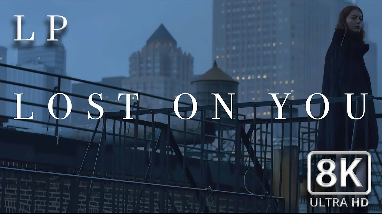 LP * Lost On You * Official Music Video * 8K UHD - YouTube