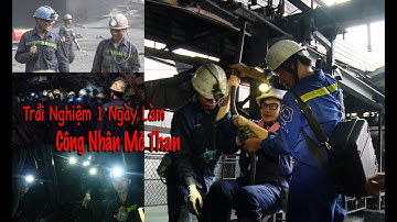 TRẢI NGHIỆM 1 NGÀY LÀM CÔNG NHÂN MỎ THAN