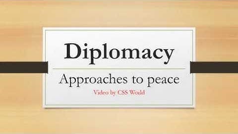 Diplomacy | Approaches to peace |