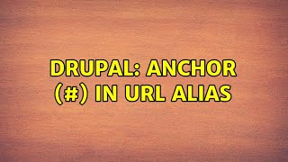 Drupal: anchor (#) in url alias (3 Solutions!!)