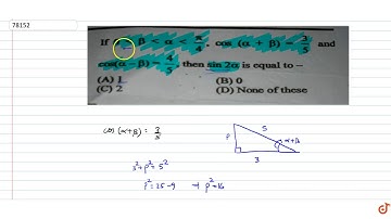 If `0 ltbeta ltalpha ltpi/4` and `cos(alpha+beta)=3/5` and `cos(alpha-beta)=4/5` then `sin2alph...