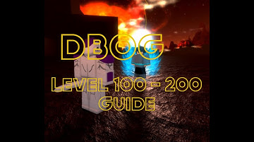 [DBOG] - Level 100 - 200 Guide (No gamepasses/exploits)