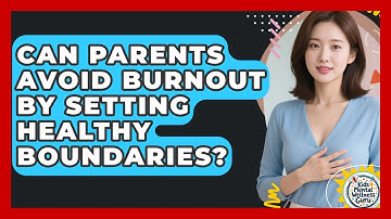 Can Parents Avoid Burnout By Setting Healthy Boundaries? - Kids Mental Wellness Guru