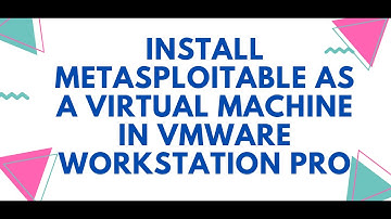 How to install Metasploitable 2 as a Virtual Machine in VMware Workstation Pro