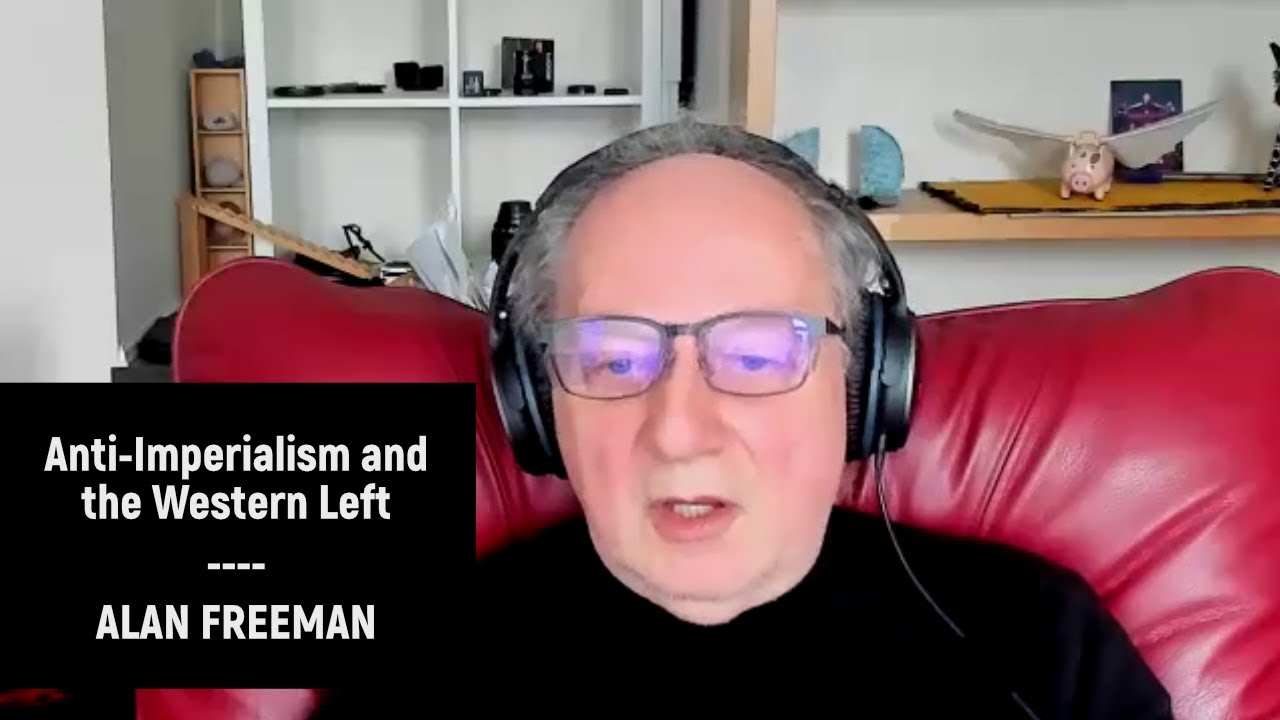 Anti-Imperialism and the Western Left - Alan Freeman