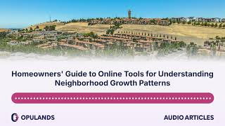 Homeowners' Guide to Online Tools for Understanding Neighborhood Growth Patterns