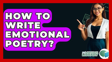 How To Write Emotional Poetry? - The Language Library