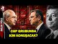 "CHP Grubunda Kim Konuşacak?" Tartışması! Kılıçdaroğlu Umduğunu Bulacak Mı? | A Haber