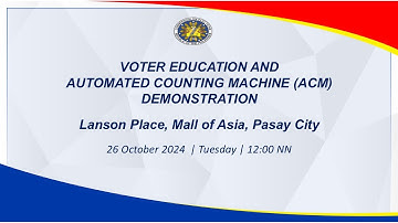 VOTER EDUCATION AND AUTOMATED COUNTING MACHINE (ACM) DEMONSTRATION