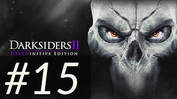 Darksiders 2 Deathinitive Edition 100%  Gameplay Walkthrough Part 15 [1080p HD] - No Commentary