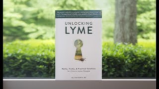 UNLOCKING LYME: Myths, Truths, and Practical Solutions for Chronic Lyme Disease