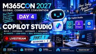 Details M365Con 2027 – Day 4: Microsoft Copilot Studio | Sessions 1–4 Guide