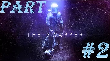 The Swapper Gameplay Walkthrough Part 2 - PS4 - HD