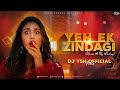 Yeh ek zindagi  remix by dj ysh official  djsofpanvel