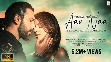 Aao Naa (Official Video) Vishal Mishra | Terence Lewis & Larissa Bonesi | Kaushal Kishore |Saurabh P