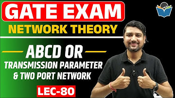 Lec 80 ABCD or Transmission Parameter || Two Port Network