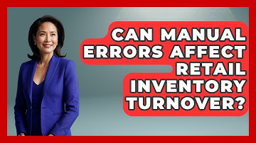 Can Manual Errors Affect Retail Inventory Turnover? - Retail Employee Playbook