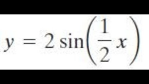 y = 2sin(x/2) graph each function.
